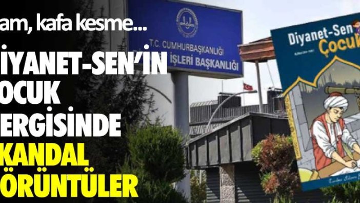 Diyanet-Sen'in çocuk dergisinde skandal görüntüler! İdam kafa kesme...