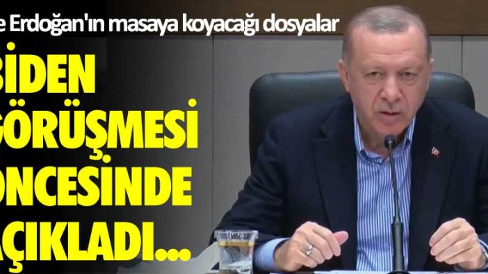 İşte Erdoğan'ın masaya koyacağı dosyalar: Biden görüşmesi öncesinde açıkladı