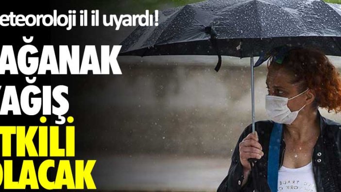 Meteoroloji il il uyardı!  Sağanak yağış etkili olacak