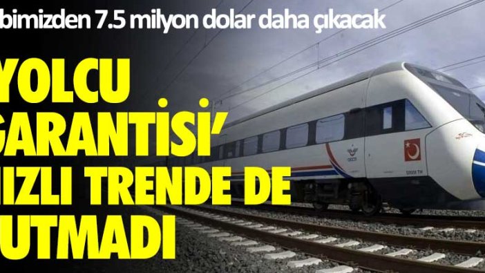 Cebimizden 7.5 milyon dolar daha çıkacak! Yolcu garantisi hızlı trende de tutmadı