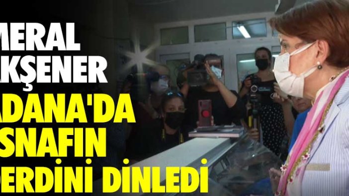 İYİ Parti Genel Başkanı Meral Akşener Adana'da esnafın derdini dinledi