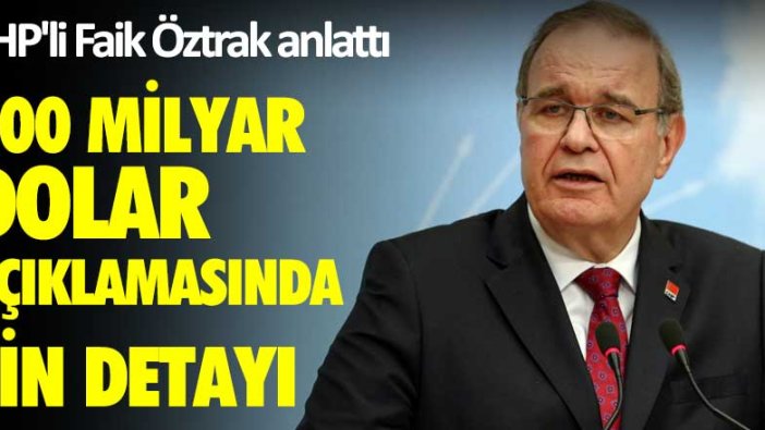 CHP'li Faik Öztrak anlattı! 100 milyar dolar açıklamasında Çin detayı