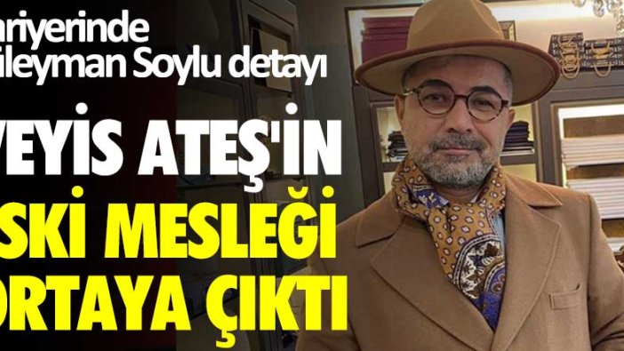 Kariyerinde Soylu detayı! Veyis Ateş'in eski mesleği ortaya çıktı