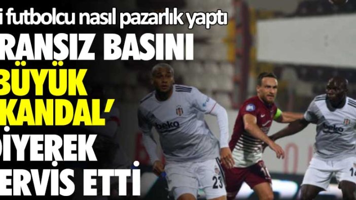 Fransız basını büyük skandal diyerek servis etti! İki futbolcu nasıl pazarlık yaptı