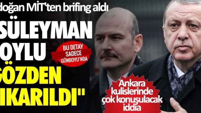 Erdoğan MİT'ten brifing aldı! Süleyman Soylu gözden çıkarıldı