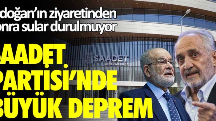 Erdoğan'ın ziyaretinden sonra sular durulmuyor... Saadet Partisi'nde büyük deprem!