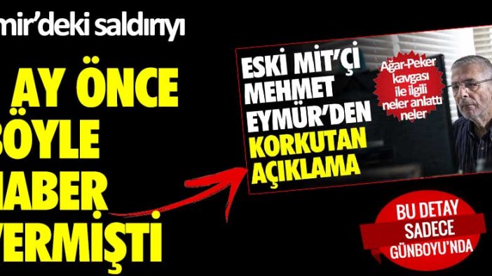 Eski MİT'çi Mehmet Eymür İzmir'deki saldırıyı 1 ay önce böyle haber vermişti