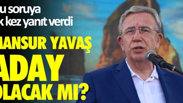 Mansur Yavaş aday olacak mı? Bu soruya ilk kez yanıt verdi