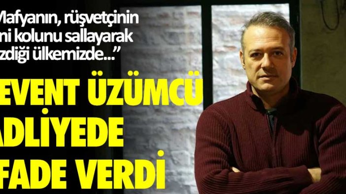 Levent Üzümcü: Az önce adliyede ifade verdim!