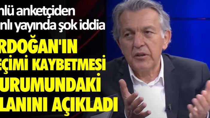 Ünlü anketçiden canlı yayında şok iddia! Erdoğan'ın seçimi kaybetmesi durumundaki planını açıkladı