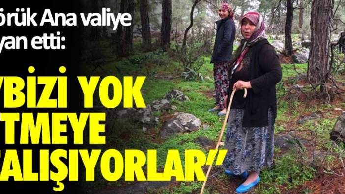 Yörük ana valiye isyan etti: "Bizi yok etmeye çalışıyorlar"