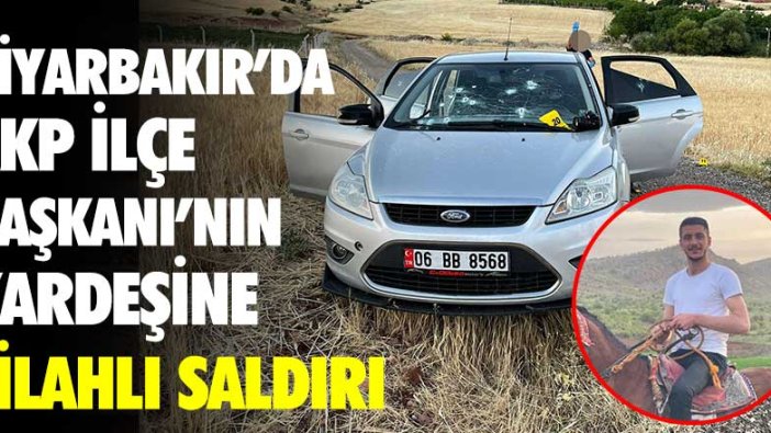 Diyarbakır’da AKP İlçe Başkanı’nın kardeşine silahlı saldırı