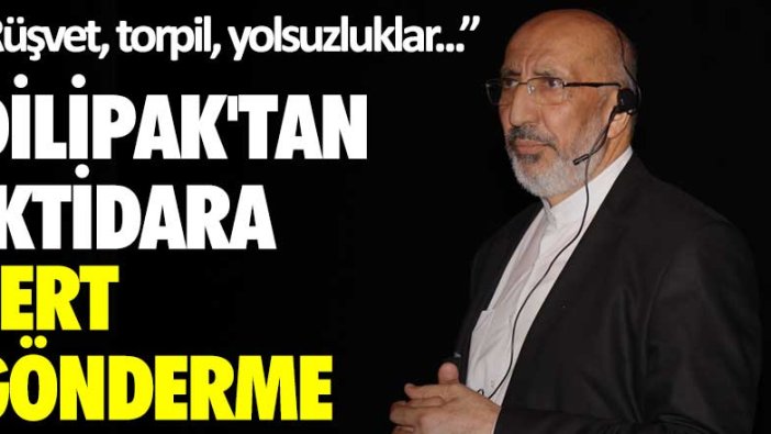 Rüşvet, torpil, yolsuzluklar... Abdurrahman Dilipak'tan iktidara sert gönderme