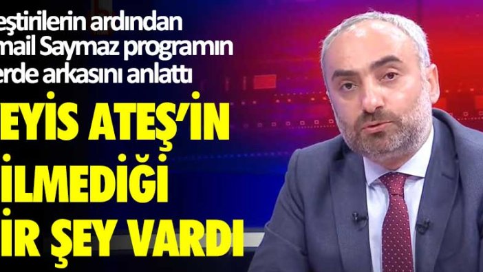 İsmail Saymaz Veyis Ateş ile yaptığı programın perde arkasını anlattı: Oysa kulaklarımla duydum...