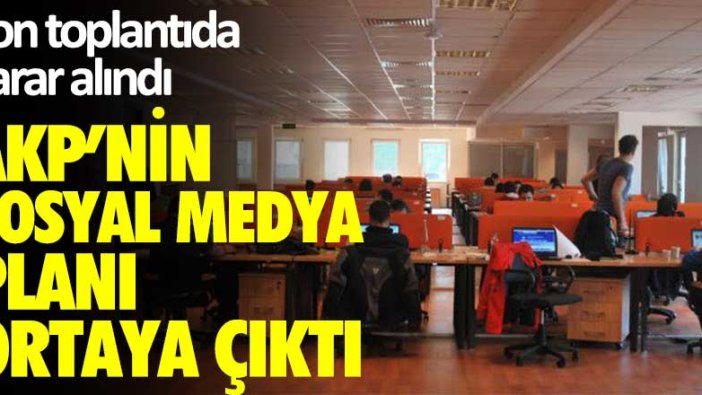 Son toplantıda karar alındı... AKP'nin sosyal medya planı ortaya çıktı!