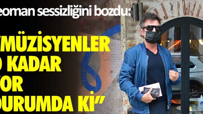 Teoman sessizliğini bozdu: "Müzisyenler öyle zor durumdaki"