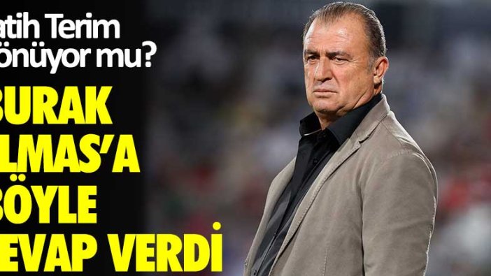 Fatih Terim dönüyor mu! Burak Elmas'a böyle cevap verdi