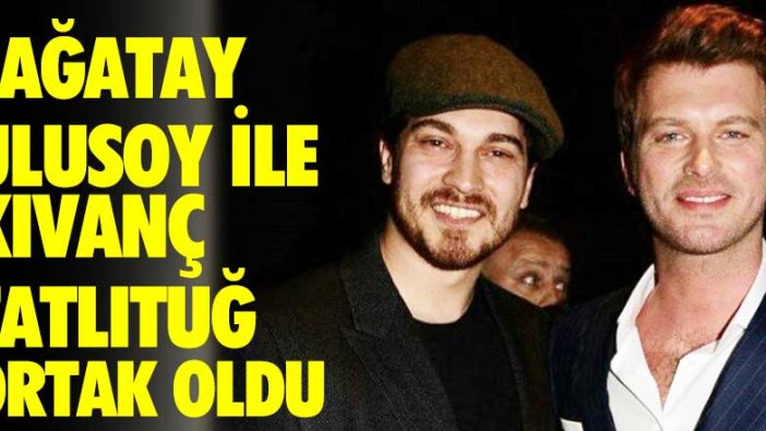 Çağatay Ulusoy ve Kıvanç Tatlıtuğ ortak oldu