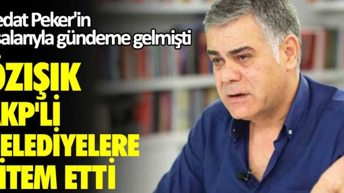 Sedat Peker'in ifşalarıyla gündeme gelmişti! Özışık, AKP'li belediyelere sitem etti