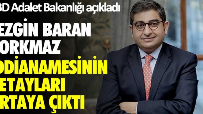 ABD Adalet Bakanlığı açıkladı: Sezgin Baran Korkmaz iddianamesinin detayları ortaya çıktı