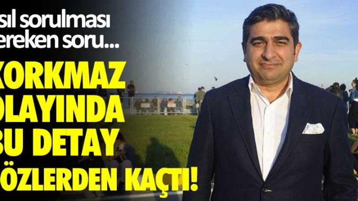 Sezgin Baran Korkmaz olayında bu detay gözlerden kaçtı! Asıl sorulması gereken soru...