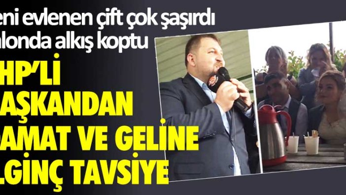 Yeni evlenen çift çok şaşırdı, salonda alkış koptu! CHP'li başkandan damat ve geline ilginç tavsiye