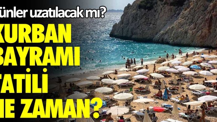 Kurban Bayramı tatili ne zaman? Tatil günleri uzatılacak mı?