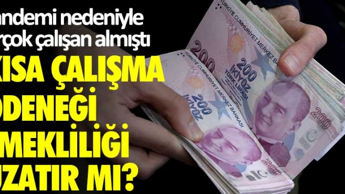 Pandemi nedeniyle birçok çalışan almıştı... Kısa çalışma ödeneği emekliliği uzatır mı?