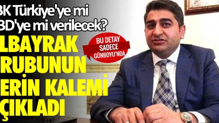 SBK Türkiye'ye mi ABD'ye mi verilecek? Albayrak grubunun derin kalemi açıkladı