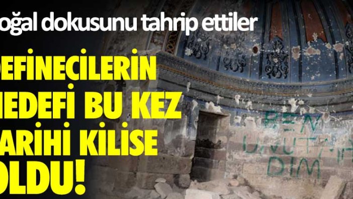 Doğal dokusunu tahrip ettiler! Definecilerin hedefi bu kez tarihi kilise oldu!