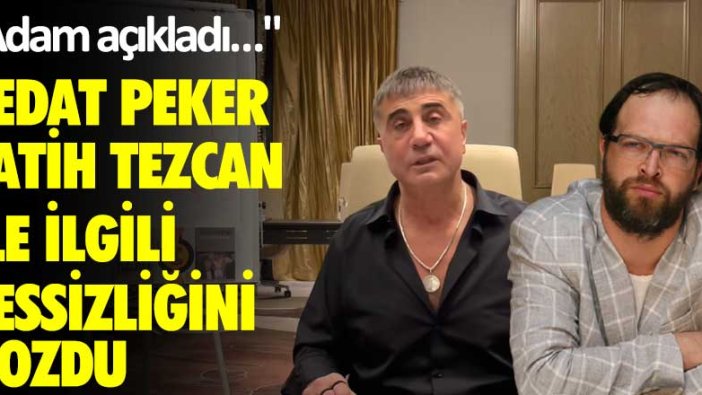 Sedat Peker Fatih Tezcan ile ilgili sessizliğini bozdu: Adam açıkladı…