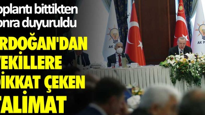 Toplantı bittikten sonra duyuruldu! Erdoğan'dan vekillere dikkat çeken talimat