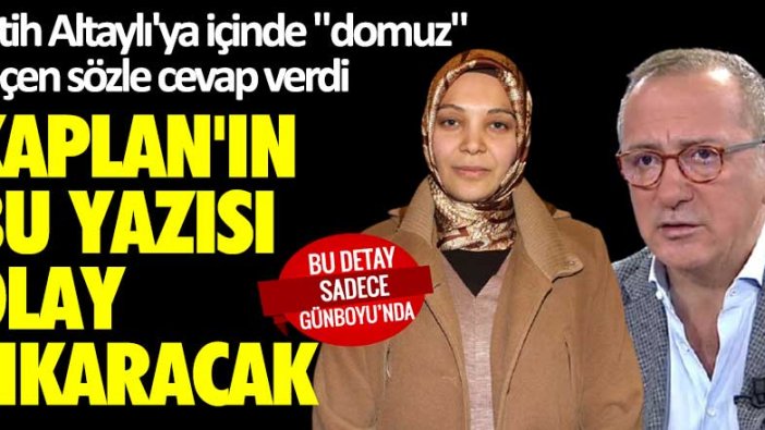 Fatih Altaylı'ya içinde "domuz" geçen sözle cevap verdi! Hilal Kaplan'ın bu yazısı olay çıkaracak