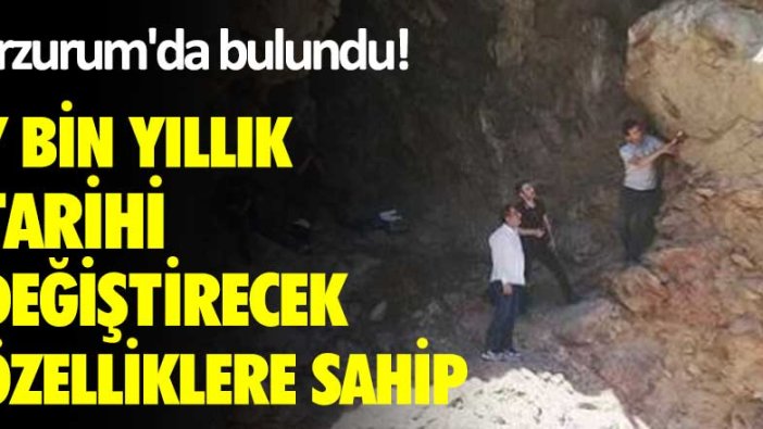 Erzurum'da bulundu! 7 bin yıllık tarihi değiştirecek özelliklere sahip