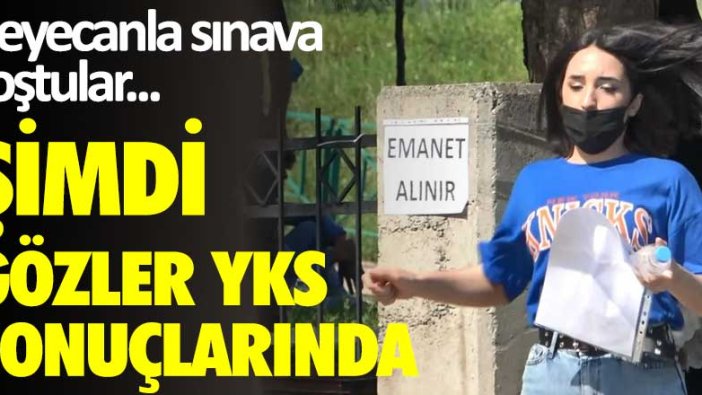 Heyecanla sınava koştular... Şimdi gözler YKS sonuçlarında