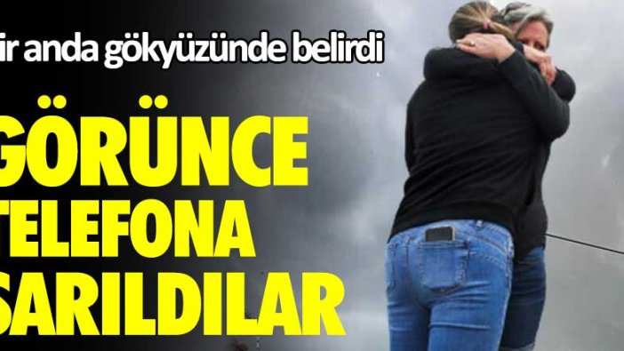 Bir anda gökyüzünde belirdi! Görünce telefona sarıldılar