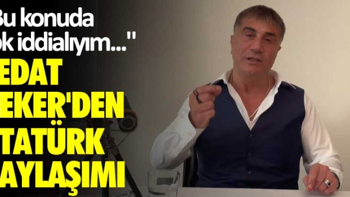 Bu konuda çok iddialıyım... Sedat Peker'den Atatürk paylaşımı