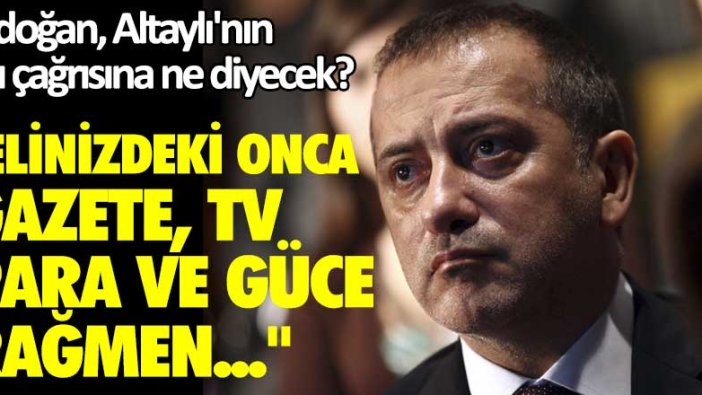 Erdoğan, Fatih Altaylı'nın bu çağrısına ne diyecek?