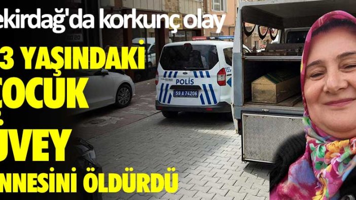 Tekirdağ'da korkunç olay!  13 yaşındaki çocuk üvey annesini...