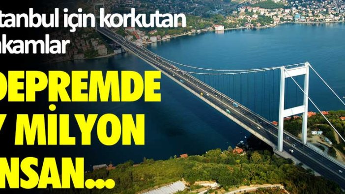 İstanbul için korkutan rakamlar!  Depremde 7 milyon insan...