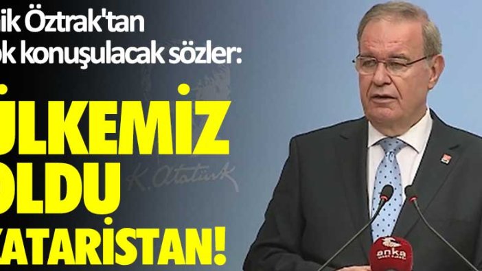 Faik Öztrak'tan çok konuşulacak sözler: Ülkemiz oldu Kataristan…