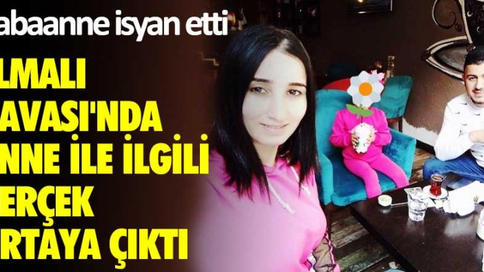 Elmalı Davası'nda anne ile ilgili gerçek ortaya çıktı! Babaanne isyan etti