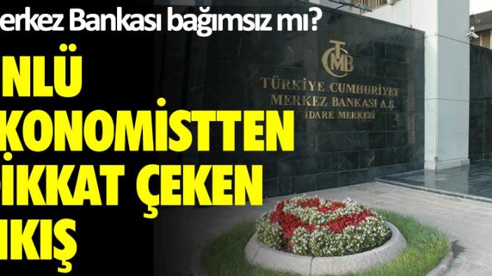 Merkez Bankası bağımsız mı?  Mahfi Eğilmez'den dikkat çeken çıkış