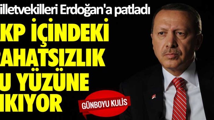 Milletvekilleri Erdoğan'a patladı! AKP içindeki rahatsızlık su yüzüne çıkıyor