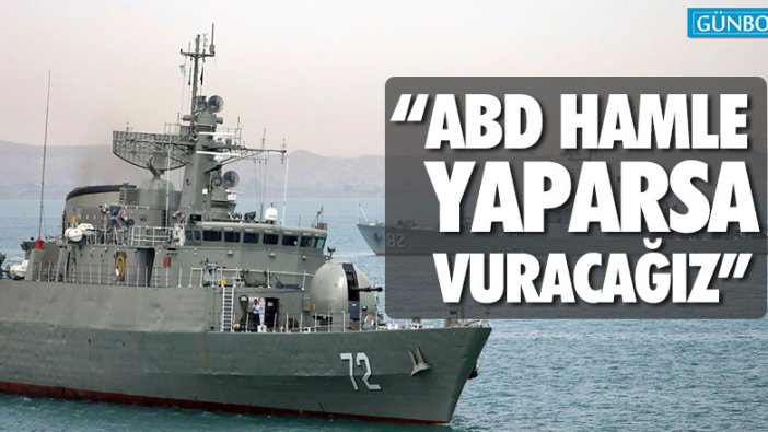 İran: “ABD hamle yaparsa vuracağız”