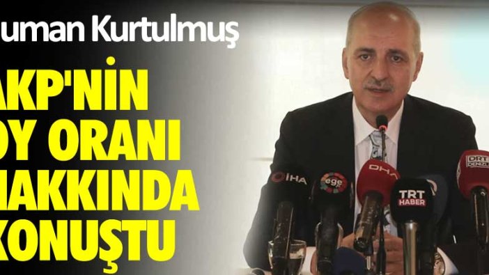 Numan Kurtulmuş AKP'nin oy oranı hakkında konuştu