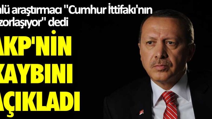 Ünlü araştırmacı Cumhur İttifakı'nın işi zorlaşıyor dedi AKP'nin kaybını açıkladı