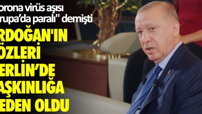 "Korona virüs aşısı 100-150 Avro ile yapılıyor" demişti!  Erdoğan'ın sözleri Berlin’de şaşkınlığa neden oldu