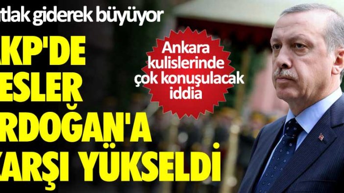 Çatlak giderek büyüyor! AKP'de sesler Erdoğan'a karşı yükseldi