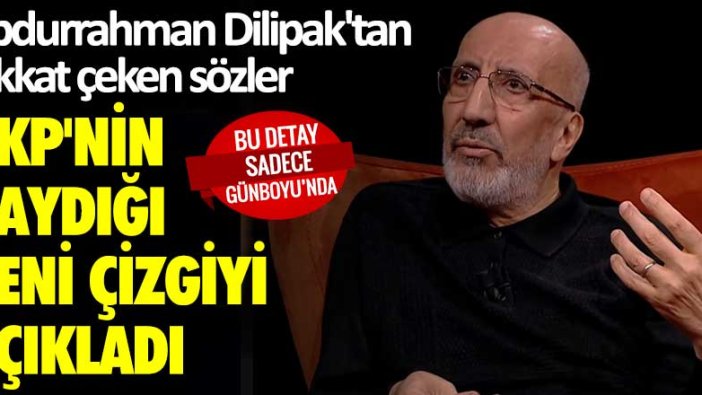 Abdurrahman Dilipak'tan dikkat çeken sözler! AKP'nin kaydığı yeni çizgiyi açıkladı